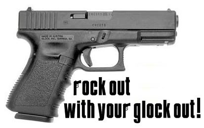 Rock Out With Your Glock Out!